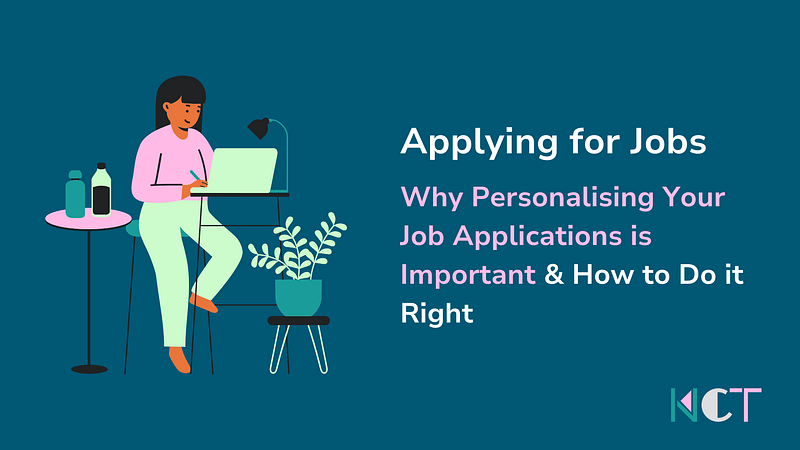 Applying for Jobs: Why Personalising Your Job Applications is Important & How to Do it Right