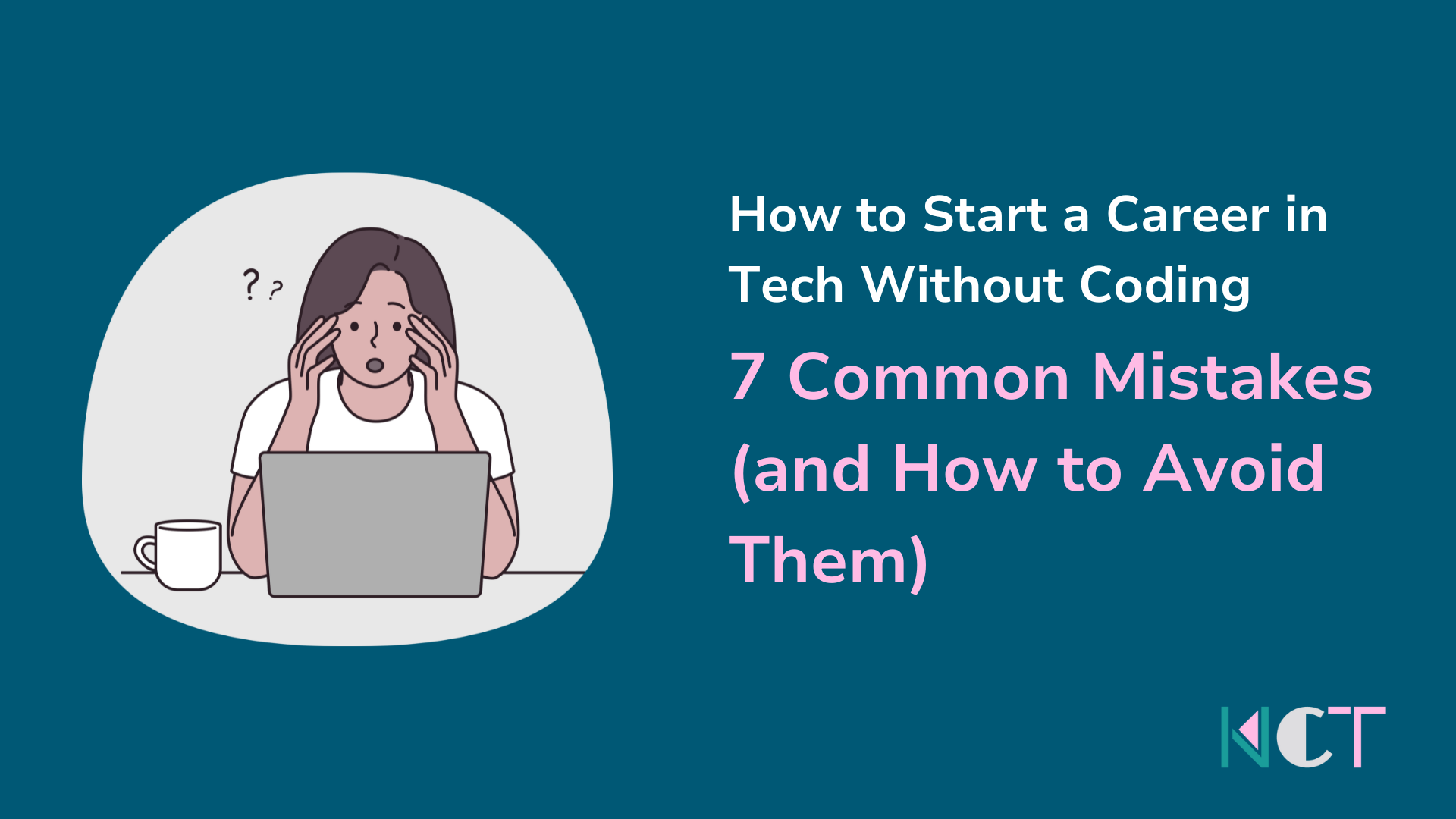 How to Start a Career in Tech Without Coding: 7 Common Mistakes (and How to Avoid&nbsp;Them)